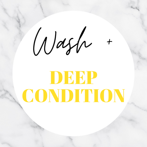 WASH, DEEP CONDITION + STYLING
